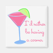 I'd rather be having a cosmo refrigerator magnets