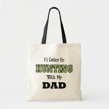 I'd Rather Be Hunting with Dad Bags