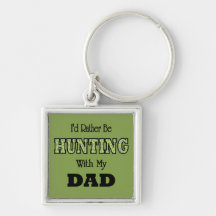 I'd Rather Be Hunting with Dad Key Chain
