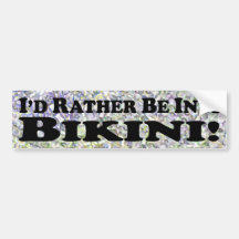 I'd Rather Be In A Bikini - Bumper Sticker
