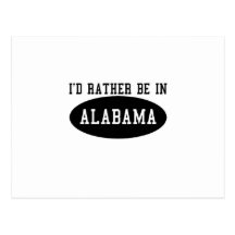 Id Rather Be In Alabama Post Card