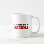 I'd Rather Be In Arizona Mugs
