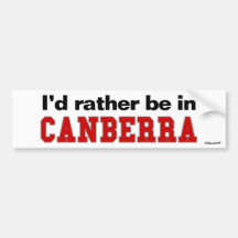 I'd Rather Be In Canberra Bumper Sticker