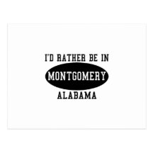 Id Rather Be in Montgomery Post Card