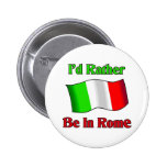 I'd Rather be in Rome. Pin