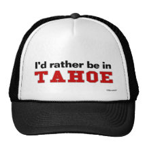 I'd Rather Be In Tahoe Hats