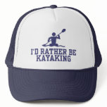 I'd Rather Be Kayaking Hat