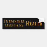 I'd Rather Be Levelling My Healer Bumper Stickers