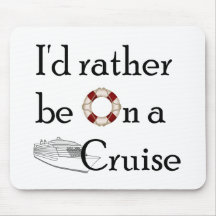 I'd Rather Be On A Cruise Mouse Pads