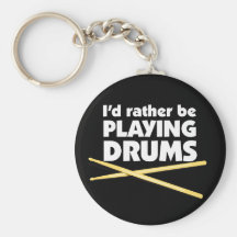 I'D Rather Be Playing Drums Keychain