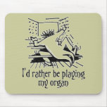 I'd rather be playing my organ mousepad - khaki