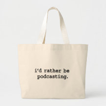 i'd rather be podcasting. canvas bag