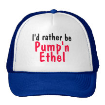 I'd rather be, Pump'n, Ethel Hat