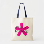 I'd rather be reading! bags