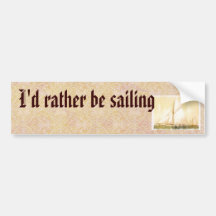 I'd Rather Be Sailing bumpersticker Bumper Sticker