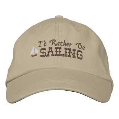 I'd Rather Be Sailing Embroidered Hat I'd Rather Be Sailing Embroidered Hat