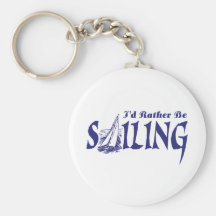 I'd Rather Be Sailing Keychains