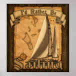I'd Rather Be Sailing Posters