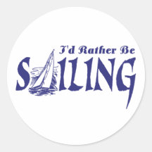 I'd Rather Be Sailing Round Stickers