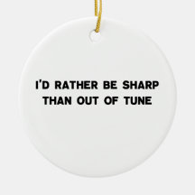 I'd Rather Be Sharp Christmas Tree Ornaments