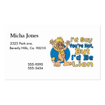 I'd Say You're Hot But I'd Be Lion Business Cards