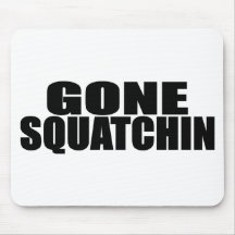 IDENTICAL to BOBO's *ORIGINAL* GONE SQUATCHIN Mousepad