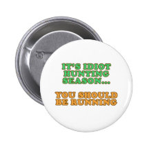 Idiot Hunting Season Pins