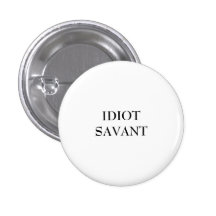 iDIOT SAVANT Pinback Buttons