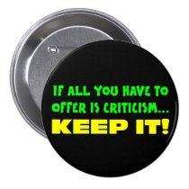 If all you have to offer is criticism then keep it buttons