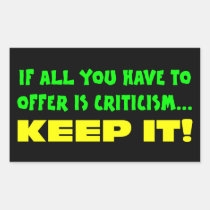 If all you have to offer is criticism then keep it stickers