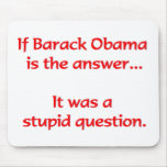 If Barack Obama is the answer... Mouse Pad
