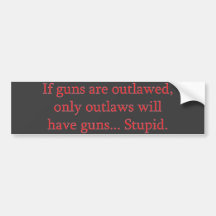 If guns are outlawed bumper stickers
