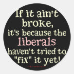 If it Ain't Broke.... Round Sticker