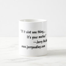 "If it aint one thing...          It's your mot... Mug