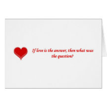 if-love-is-the-answer-then-what-was-the-question card