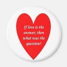 if-love-is-the-answer-then-what-was-the-question magnets