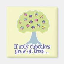 If only Cupcakes on Trees Fridge Magnets