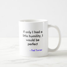 If only I had a little humility, I would be per... Coffee Mugs