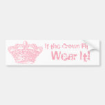 If the Crown Fits... Bumper Stickers