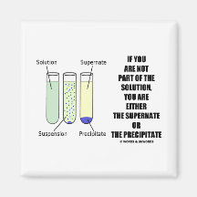 If You Are Not Part Solution Supernate Precipitate Fridge Magnets
