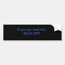 If you can read this, BACK OFF! Bumper Sticker