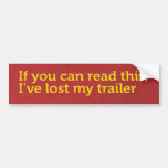 If you can read this, I’ve lost my trailer Bumper Stickers
