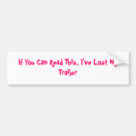 If You Can Read This, I've Lost My Trailer Bumper Stickers