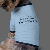 If You Can Read This Make Me A Sandwich pet clothing