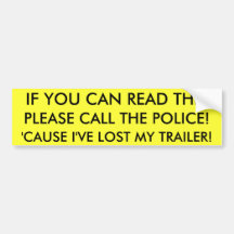 IF YOU CAN READ THIS, PLEASE CALL THE POLICE! BUMPER STICKERS