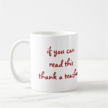 If you can read this thank a teacher coffee mug