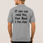 IF YOU CAN READ THIS... YOUR BOAT IS TOO CLOSE TSHIRT