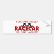 If You Can't Handle A Racecar... Bumper Stickers