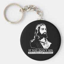 If You Don't Sin, Jesus Died for Nothing. Key Chains