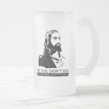 If You Don't Sin, Jesus Died for Nothing. Coffee Mugs
